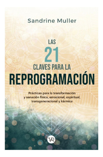 Las 21 Claves Para La Reprogramación - Sandrine Muller