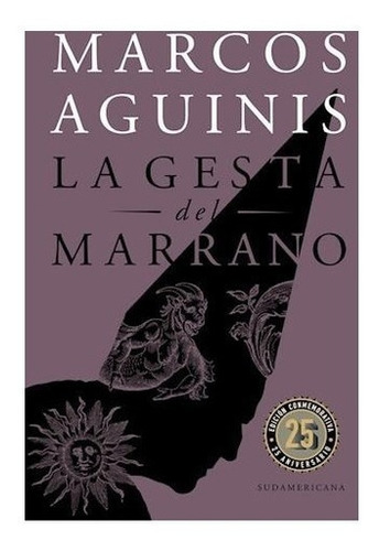 La Gesta Del Marrano (ed. Conmemorativa) - Marcos Aguinis