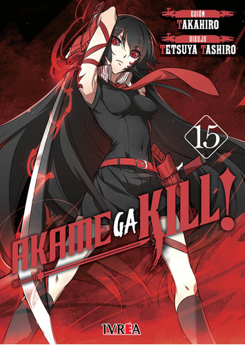 Akame Ga Kill! 15, de Takahiro & Tetsuya Tashiro. Serie AKAME GA KILL, vol. 15. Editorial Ivrea, tapa blanda en español, 2021