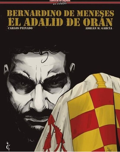 Bernardino De Meneses El Adalid De Oran, De Carlos Peinado. Editorial Cascaborra Ediciones, Tapa -1 En Español