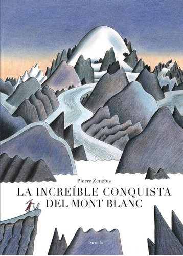 Increíble Conquista Del Mont Blanc, Pierre Zenzius, Siruela
