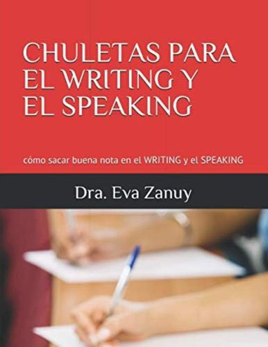 Libro: Chuletas Para El Writing Y El Speaking: Cómo Sacar En