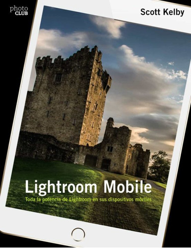 Lightroom Mobile   Toda La Potencia De Lightroom En Disp...