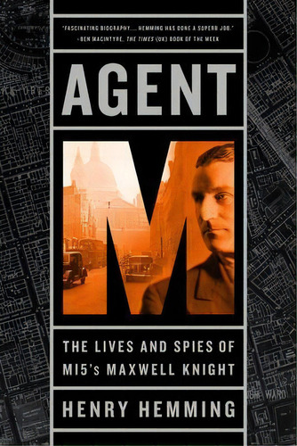 Agent M : The Lives And Spies Of Mi5's Maxwell Knight, De Henry Hemming. Editorial Publicaffairs, Tapa Blanda En Inglés