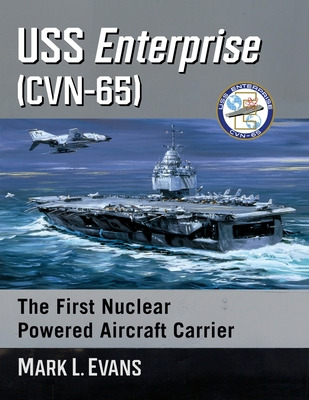 Libro Uss Enterprise (cvn-65): The First Nuclear Powered ...