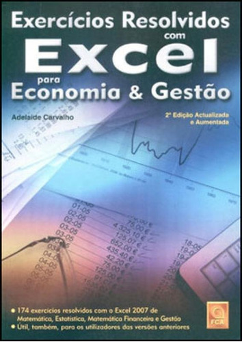 Exercicios Resolvidos Com Excel Para Economia E Gestao, De Carvalho, Adelaide. Editora Fca Editora (portugal), Capa Mole, Edição 2ª Edição - 2007