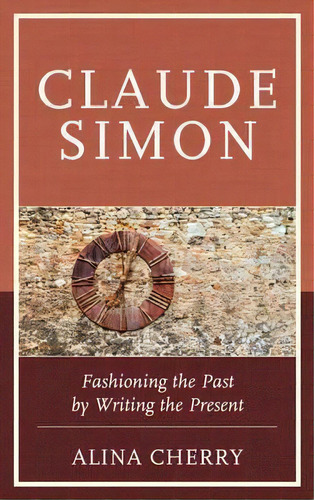 Claude Simon, De Alina Cherry. Editorial Fairleigh Dickinson University Press, Tapa Dura En Inglés