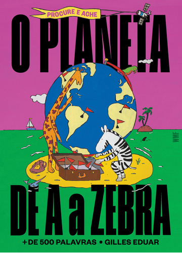 O planeta de A a zebra, de Gilles, Eduar. Editora WMF Martins Fontes, capa dura, edição 1 em português, 2023