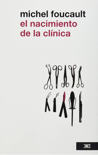 Libro Nacimiento De La Clinica (2ª Ed) Una Arqueologia De L