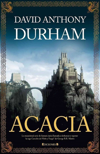 Acacia, de Durham, David Anthony. Editorial Ediciones B, edición 2010 en español