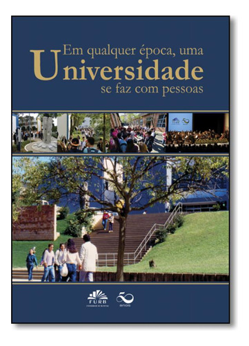 Qualquer Época, Uma Universidade Se Faz Com Pessoas, Em, de Darlan Jevaer Schmitt. Editora EDIFURB, capa mole em português