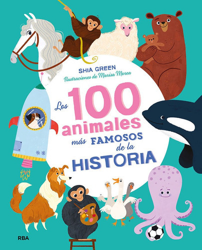 Los 100 Animales Mãâ¡s Famosos De La Historia, De Green Shia. Editorial Rba Molino, Tapa Dura En Español
