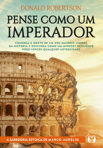 Pense como um imperador: Conheça a mente de um dos maiores líderes da história e descubra como um mindset resiliente pode vencer qualquer adversidade, de Robertson, Donald. Editora CDG Edições e Publicações Eireli, capa mole em português, 2020