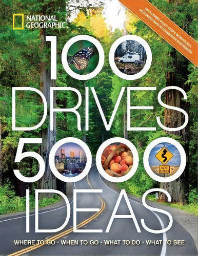 100 Drives, 5,000 Ideas : Where To Go, When To Go, What To See, What To Do, De Joe Yogerst. Editorial National Geographic Society, Tapa Blanda En Inglés