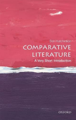 Comparative Literature: A Very Short Introduction (very Short Introductions), De Hutchinson, Ben. Editorial Oxford University Press, Tapa Blanda En Inglés