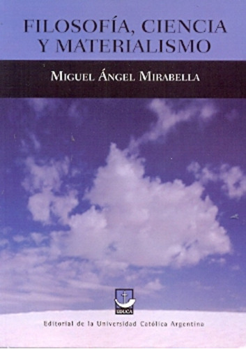 Filosofía, Ciencia Y Materialismo, De Mirabella, Miguel Angel., Vol. Volumen Unico. Editorial Educa, Tapa Blanda En Español, 2012