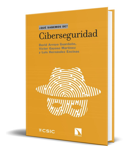 Ciberseguridad, De David Arroyo Guardeño. Editorial Consejo Superior De Investigaciones Cientificas, Tapa Blanda En Español, 2020