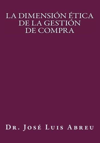Libro: La Dimensión Ética De La Gestión De Compra (spanish