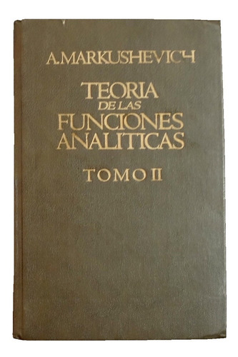 Teoría De Las Funciones Analíticas, Tomo 2 - A. Markushévich