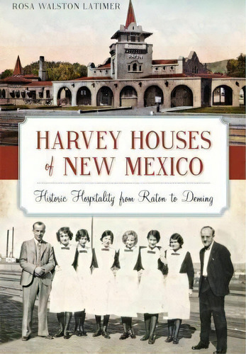 Harvey Houses Of New Mexico, De Rosa Walston Latimer. Editorial Arcadia Publishing, Tapa Blanda En Inglés