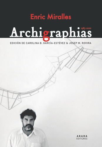Archigraphias 1983-2000 - Enric Miralles Moya