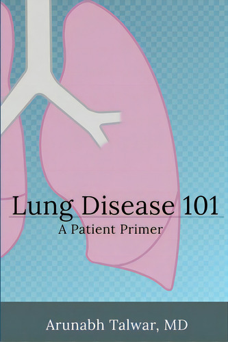 Lung Disease 101: A Patient Primer, De Talwar, Arunabh. Editorial Lightning Source Inc, Tapa Blanda En Inglés