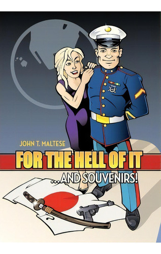 For The Hell Of It ...and Souvenirs!, De John T Maltese. Editorial Mill City Press Inc, Tapa Dura En Inglés