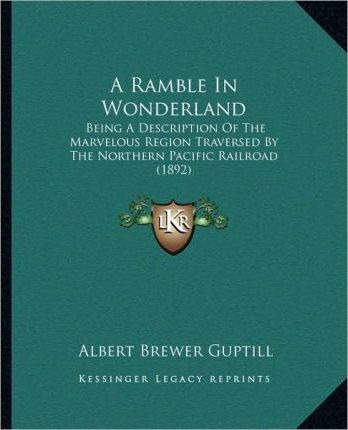 Libro A Ramble In Wonderland : Being A Description Of The...