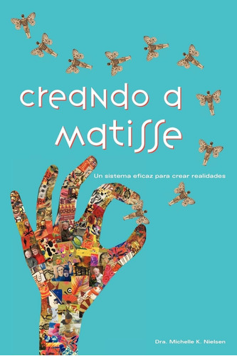 Libro: Creando A Matisse: Un Sistema Magnífico Para Crear Re