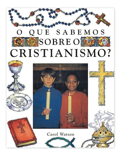 O Que Sabemos Sobre Cristianismo - Editora Callis