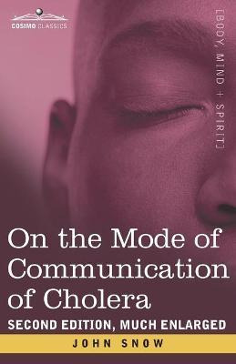 Libro On The Mode Of Communication Of Cholera : Second Ed...