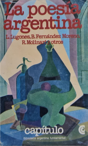 La Poesía Argentina Lugones  Fernández Moreno Y Otros 
