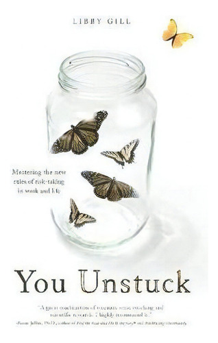 You Unstuck: Mastering The New Rules Of Risk-taking In Work And Life, De Libby Gill., Vol. 1. Editorial Travelers Tales Incorporated, Tapa Blanda En Inglés