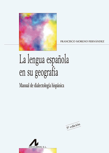La lengua espaÃÂ±ola en su geografÃÂa, de Moreno Fernández, Francisco. Editorial Arco Libros - La Muralla, S.L., tapa blanda en español