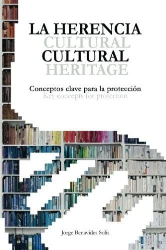 Libro: La Herencia Cultural. Conceptos Claves Para La Protec