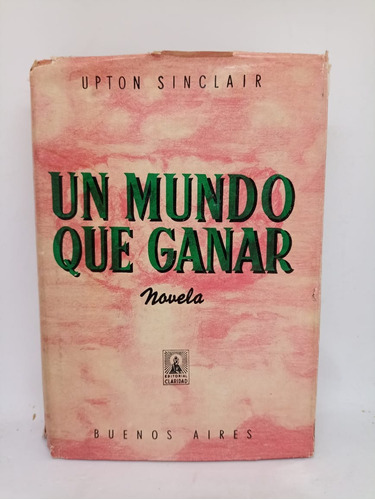 Un Mundo Que Ganar - Upton Sinclair - Ed. Claridad - Usado