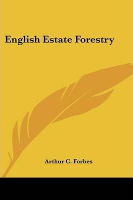Libro English Estate Forestry - Arthur C Forbes