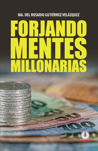 Libro:  Forjando Mentes Millonarias (spanish Edition)