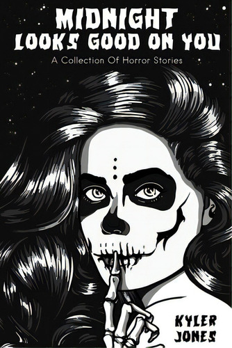 Midnight Looks Good On You: A Collection Of Horror Stories, De Jones, Kyler. Editorial Lightning Source Inc, Tapa Blanda En Inglés
