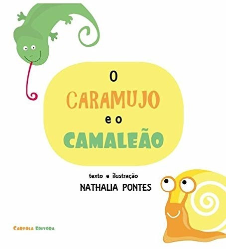 O caramujo e o camaleão, de Pontes, Nathália. Editorial Meta Impressão e Soluções Digitais Ltda., capa mole em português, 2018
