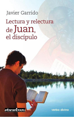 Lectura Y Relectura De Juan, El Discípulo, De Javier Garrido Goitia. Editorial Verbo Divino, Tapa Blanda En Español, 2017