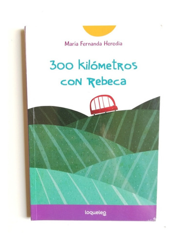 300 Kilómetros Con Rebeca - María Fernanda Heredia