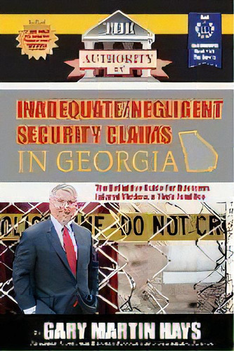 The Authority On Inadequate/negligent Security Claims In Georgia : The Definitive Guide For Attor..., De Gary Martin Hays. Editorial We Published That, Tapa Blanda En Inglés