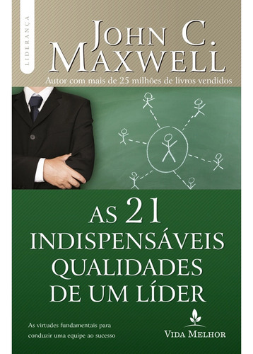 Livro As 21 Indispensáveis Qualidades De Um Líder John C Maxwell Edição 1 2015 Português Vida Melhor