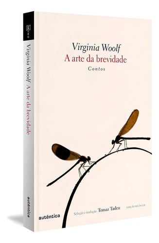 A arte da brevidade: Contos, de Woolf, Virginia. Editorial Autêntica Editora Ltda., capa dura em português, 2017