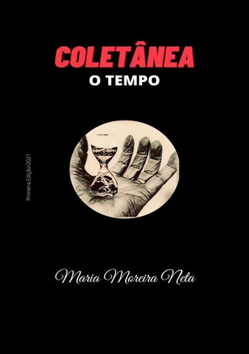 Coletânea: O Tempo, De Maria Moreira Neta. Série Não Aplicável, Vol. 1. Editora Clube De Autores, Capa Mole, Edição 1 Em Português, 2021