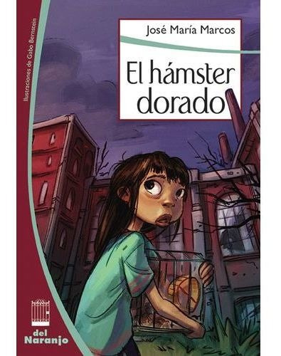 HAMSTER DORADO,EL, de MARCOS JOSE MARIA. Editorial Del Naranjo en español