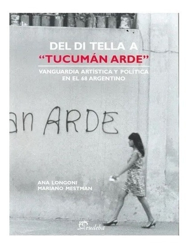 Del Di Tella A  Tucumán Arde  - Mestman, Mariano (papel)