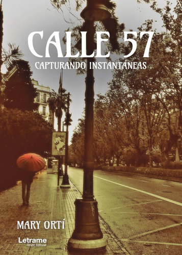 Calle 57. Capturando instantáneas, de Mary Ortí. Editorial Letrame, tapa blanda en español, 2021