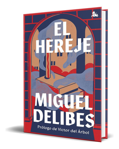 Libro El Hereje [ Prólogo De Víctor Del Árbol ] Original, De Miguel Delibes. Editorial Austral, Tapa Dura En Español, 2023